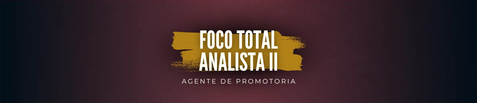 Banner Foco Total Analista II MPSP - Agente de Promotoria